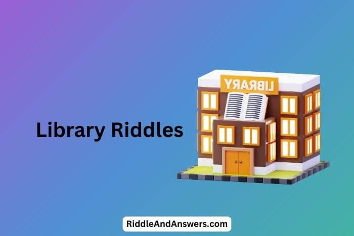Library riddles: What Holds Stories Without Speaking a Word?